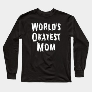 World's Okayest Mom Long Sleeve T-Shirt